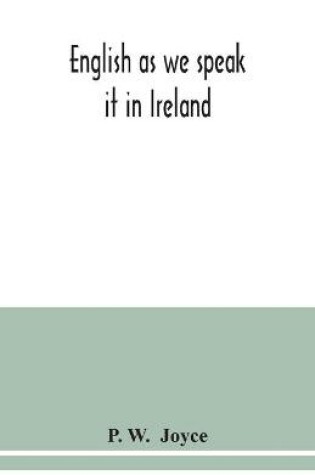 Cover of English as we speak it in Ireland