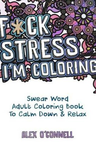 Cover of F*ck Stress, I'm Coloring