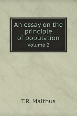 Cover of An essay on the principle of population Volume 2