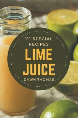 Cover of 111 Special Lime Juice Recipes