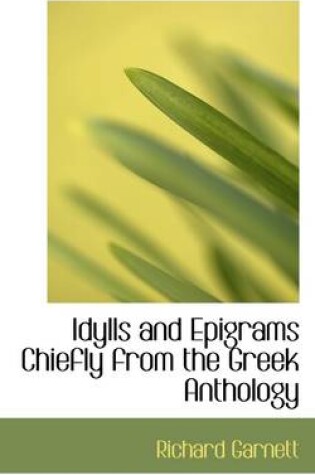 Cover of Idylls and Epigrams Chiefly from the Greek Anthology