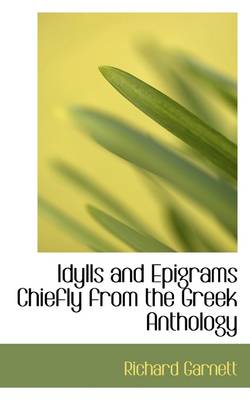 Book cover for Idylls and Epigrams Chiefly from the Greek Anthology