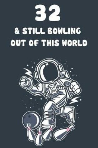 Cover of 32 & Still Bowling Out Of This World