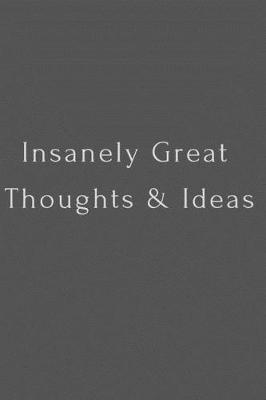 Book cover for Insanely Great Thoughts & Ideas