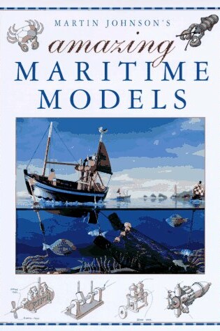 Cover of Martin Johnson's Amazing Maritime Models