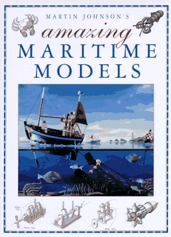 Book cover for Martin Johnson's Amazing Maritime Models