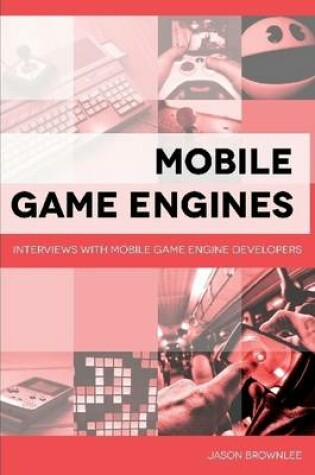 Cover of Mobile Game Engines: Interviews with Mobile Game Engine Developers