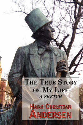 Book cover for The True Story of My Life - A Sketch. a Story Teller's Autobiography