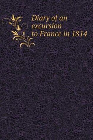 Cover of Diary of an excursion to France in 1814