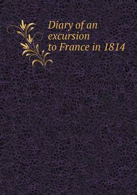 Book cover for Diary of an excursion to France in 1814