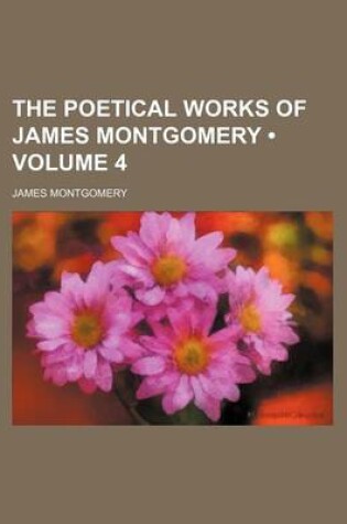 Cover of The Poetical Works of James Montgomery (Volume 4)