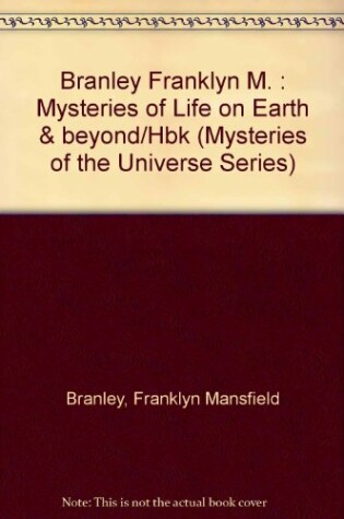 Cover of Branley Franklyn M. : Mysteries of Life on Earth & beyond/Hbk