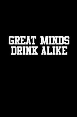 Cover of Great Minds Drink Alike