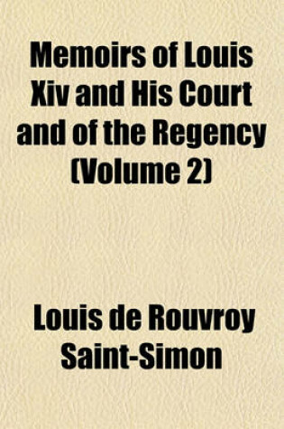 Cover of Memoirs of Louis XIV and His Court and of the Regency (Volume 2)