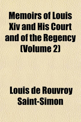 Book cover for Memoirs of Louis XIV and His Court and of the Regency (Volume 2)