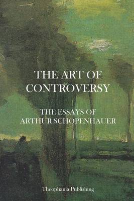 Book cover for The Art of Controversy - The Essays of Arthur Schopenhauer