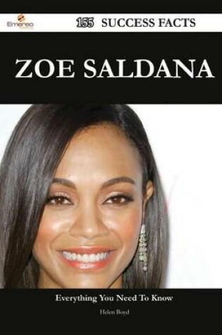 Cover of Zoe Saldana 155 Success Facts - Everything You Need to Know about Zoe Saldana
