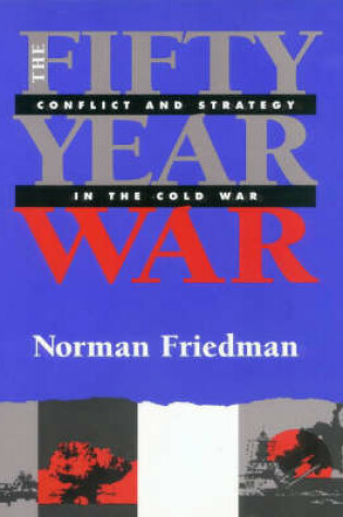 Cover of Fifty-year War: Conflict and Strategy in the Cold War