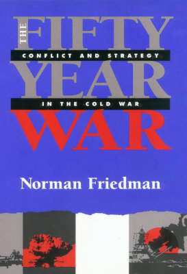 Book cover for Fifty-year War: Conflict and Strategy in the Cold War