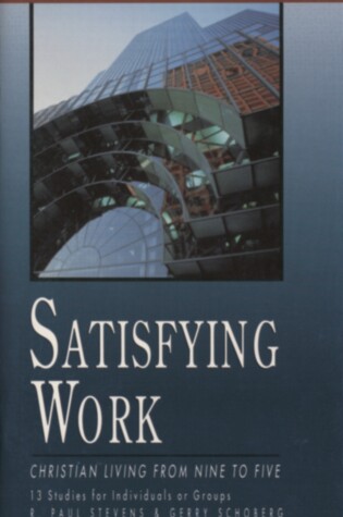Cover of Satisfying Work: Christian Living from Nine to Five