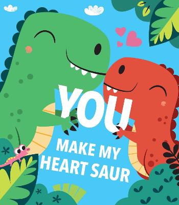 Book cover for You Make My Heart Saur