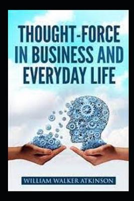 Book cover for Thought-Force in Business and Everyday Life William Walker Atkinson illustrated