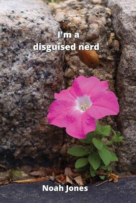 Book cover for i'm a disguised nerd