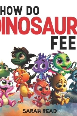 Cover of How Do Dinosaurs Feel?