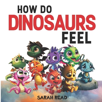 Cover of How Do Dinosaurs Feel?