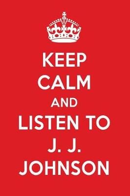 Book cover for Keep Calm and Listen to J. J. Johnson