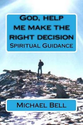 Book cover for God, Help Me Make the Right Decision