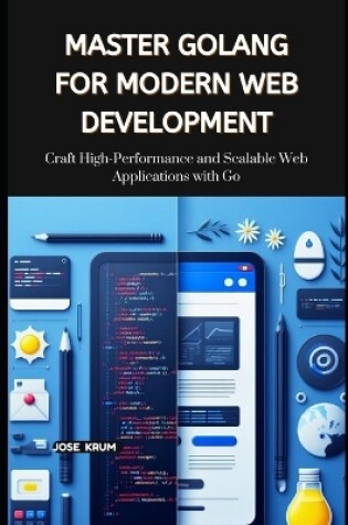 Cover of Master Golang for Modern Web Development