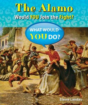 Book cover for Alamo, The: Would You Join the Fight?