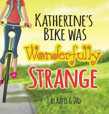 Cover of Katherine's Bike Was Wonderfully Strange