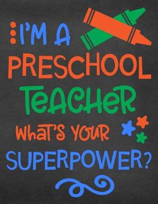 Book cover for I'm a Preschool Teacher What's Your Superpower?