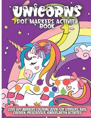 Book cover for Unicorns Dot Markers Activity Book