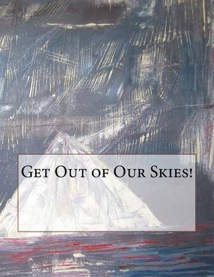 Book cover for Get Out of Our Skies!