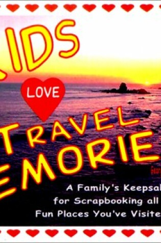 Cover of Kids Love Travel Memories