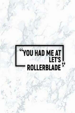 Cover of You Had Me at Let's Rollerblade