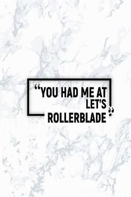 Book cover for You Had Me at Let's Rollerblade