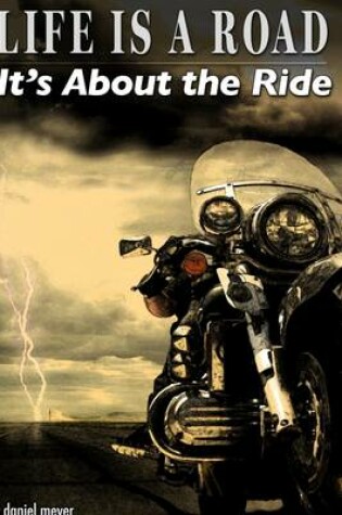 Cover of Life Is a Road: It's About the Ride