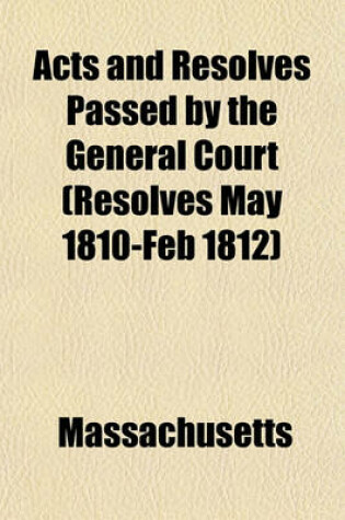 Cover of Acts and Resolves Passed by the General Court (Resolves May 1810-Feb 1812)