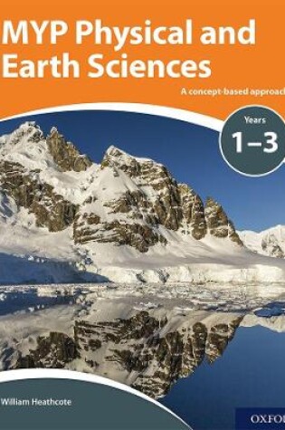 Cover of MYP Physical and Earth Sciences: a Concept Based Approach