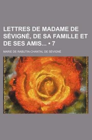 Cover of Lettres de Madame de Sevigne, de Sa Famille Et de Ses Amis (7)