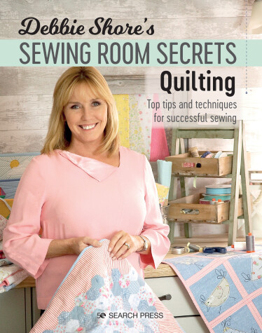 Book cover for Debbie Shore's Sewing Room Secrets: Quilting