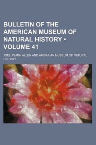 Cover of Bulletin of the American Museum of Natural History (Volume 41 )