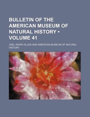 Book cover for Bulletin of the American Museum of Natural History (Volume 41 )