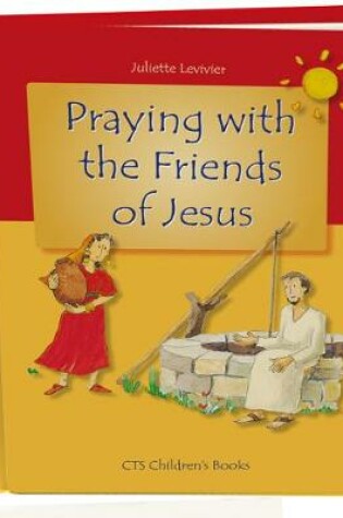 Cover of Praying with the Friends of Jesus