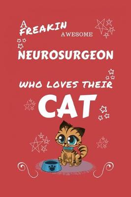 Book cover for A Freakin Awesome Neurosurgeon Who Loves Their Cat