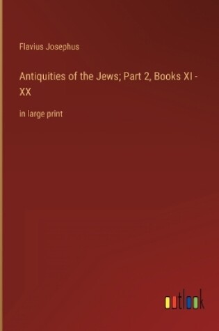 Cover of Antiquities of the Jews; Part 2, Books XI - XX